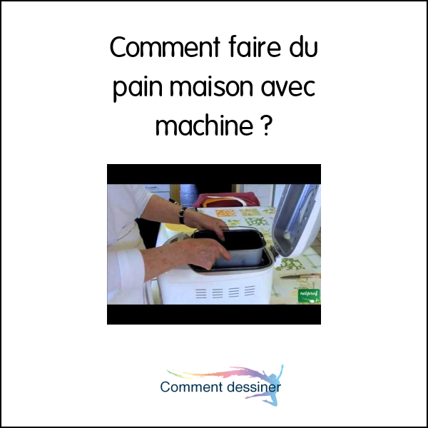 Comment faire du pain maison avec machine